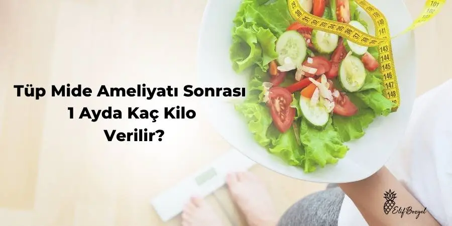 Tüp Mide Ameliyatı Sonrası 1 Ayda Kaç Kilo Verilir - Dytelifbozyel com