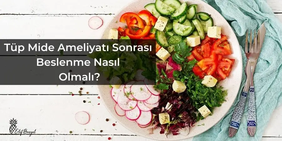 Tüp Mide Ameliyatı Sonrası Beslenme Nasıl Olmalı - Dytelifbozyel com