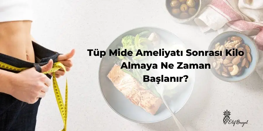 Tüp Mide Ameliyatı Sonrası Kilo Almaya Ne Zaman Başlanır - Dytelifbozyel com