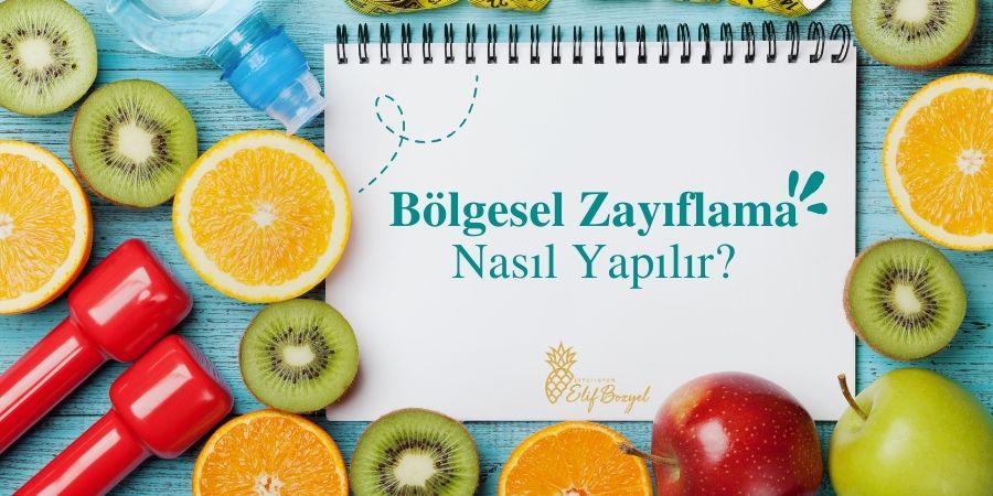 Bölgesel Zayıflama Nasıl Yapılır - Göktürk Diyetisyen - Dytelifbozyel com