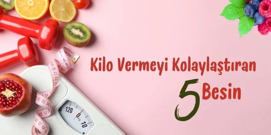 Kilo Vermeyi Kolaylaştıran 5 Besin - Dytelifbozyel com