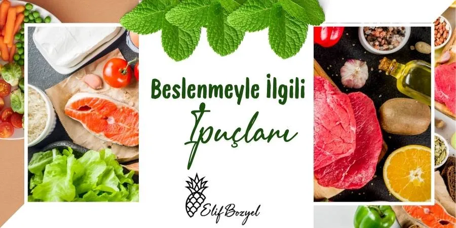 Beslenmeyle İlgili İpuçları - Uzman Diyetisyen Elif Bozyel - Dytelifbozyel com