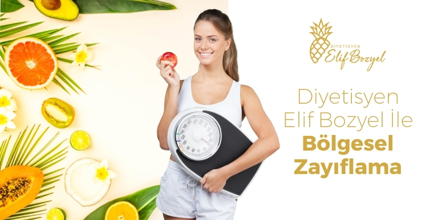 Diyetisyen Elif Bozyel İle Bölgesel Zayıflama - Dytelifbozyel com