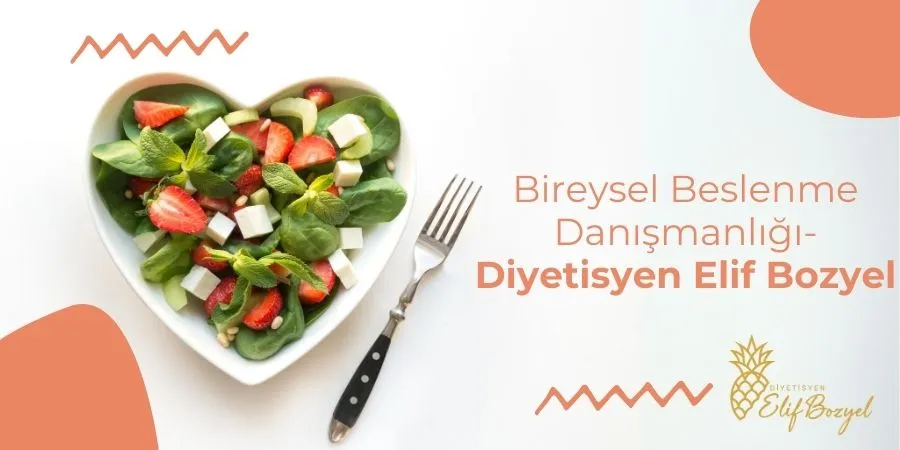 Bireysel Beslenme Danışmanlığı Diyetisyen Elif Bozyel-Dytelifbozyel com