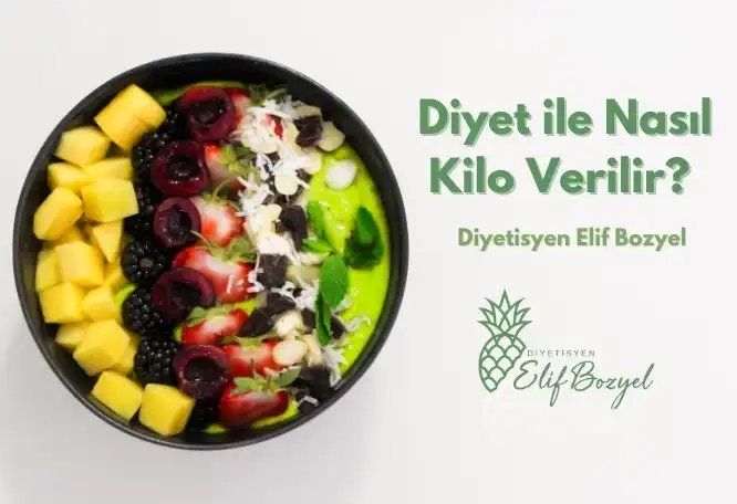 Diyet ile Nasıl Kilo Verilir - Diyetisyen Elif Bozyel - Dytelifbozyel com